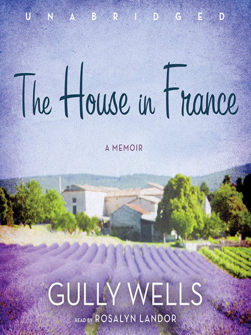 Title details for The House in France by Gully Wells - Wait list